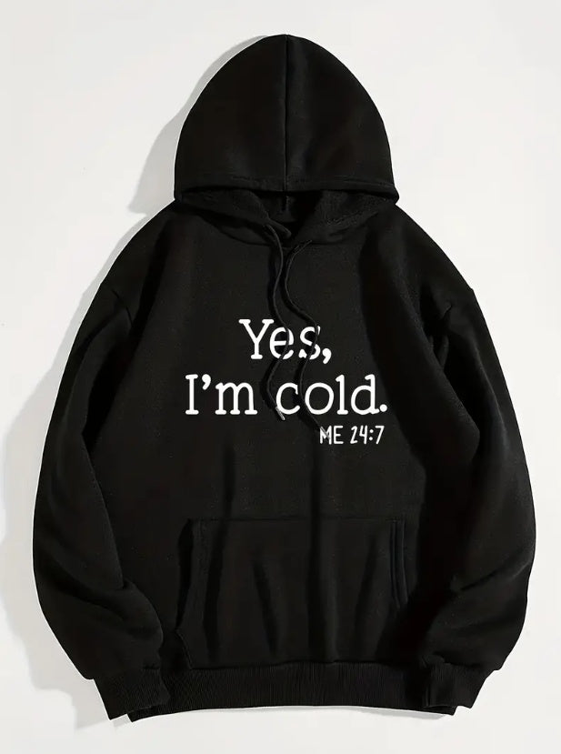 I'm Cold Hoodie